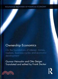 Ownership Economics—On the foundations of interest, money, markets, business cycles and economic development