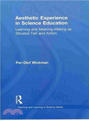 Aesthetic Experience in Science Education ─ Learning and Meaning-Making As Situated Talk and Action