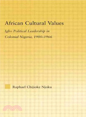 African Cultural Values ― Igbo Political Leadership in Colonial Nigeria, 1900v1996