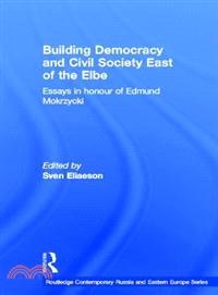 Building Democracy and Civil Society East of the Elbe—Essays in Honour of Edmund Mokrzycki