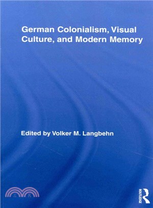 German Colonialism, Visual Culture, and Modern Memory