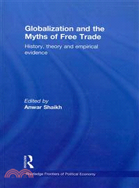 Globalization and the Myths of Free Trade ─ History, Theory, and Empirical Evidence