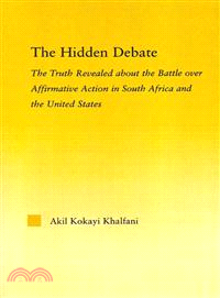 The Hidden Debate ─ The Truth Revealed About the Battle over Affirmative Action in South Africa and the United States