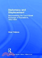 Diplomacy and Displacement—Reconsidering the Turco-Greek Exchange of Populations, 1922-1934