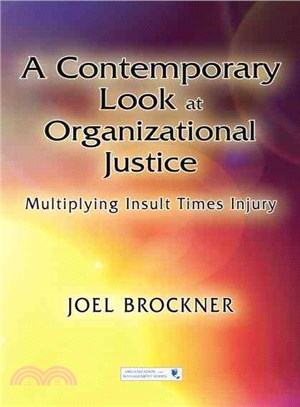 A Contemporary Look at Organizational Justice — Multiplying Insult Times Injury