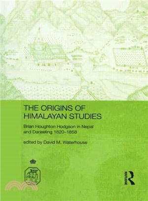 The Origins of Himalayan Studies ― Brian Houghton Hodgson in Nepal and Darjeeling