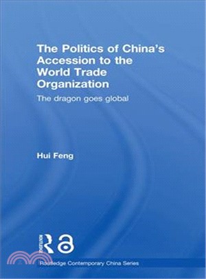 The Politics of China's Accession to the World Trade Organization ─ The Dragon Goes Global