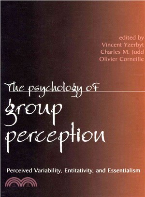 The Psychology of Group Perception ─ Perceived Variability, Entitativity, and Essentialism