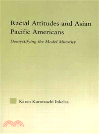 Racial Attitudes and Asian Pacific Americans — Demystifying the Model Minority