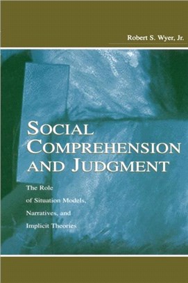 Social Comprehension and Judgment ─ The Role of Situation Models, Narratives, and Implicit Theories