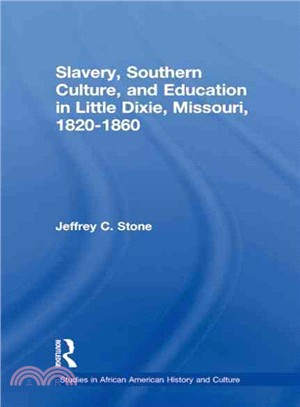 Slavery, Southern Culture, and Education in Little Dixie, Missouri, 1820-1860