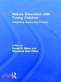 Nature Education With Young Children—Integrating Inquiry and Practice