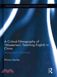 A Critical Ethnography of "'Westerners" Teaching English in China ─ Shanghaied in Shanghai