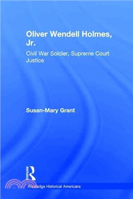 Oliver Wendell Holmes, Jr. ─ Civil War Soldier, Supreme Court Justice