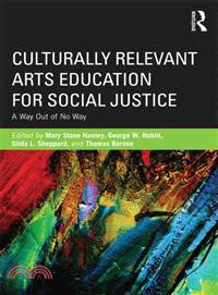 Culturally Relevant Arts Education for Social Justice ─ A Way Out of No Way