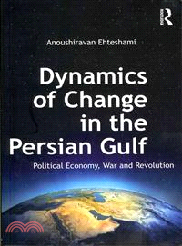 Dynamics of Change in the Persian Gulf — Political Economy, War and Revolution