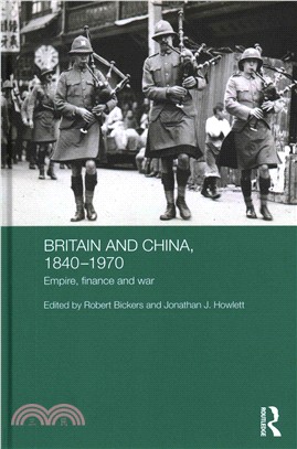 Britain and China, 1840-1970 ─ Empire, Finance and War