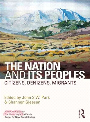 The Nation and Its Peoples ─ Citizens, Denizens, Migrants, The University of California Center for New Racial Studies