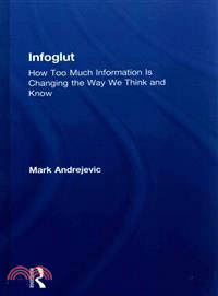 Infoglut ─ How Too Much Information Is Changing the Way We Think and Know