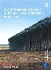 Contentious Agency and Natural Resource Politics ― The Resistance to Industrial Forestry