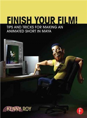 Finish Your Film! ─ Tips and Tricks for Making an Animated Short in Maya