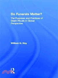 Do Funerals Matter? ─ The Purposes and Practices of Death Rituals in Global Perspective
