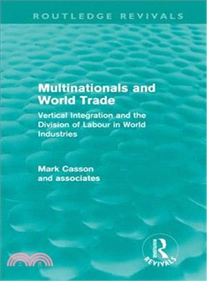 Multinationals and World Trade (Routledge Revivals)：Vertical Integration and the Division of Labour in World Industries