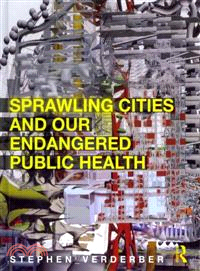 Sprawling Cities and Our Endangered Public Health