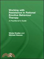 Working with Resistance in Rational Emotive Behaviour Therapy：A Practitioner's Guide