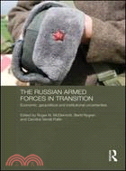 The Russian Armed Forces in Transition：Economic, geopolitical and institutional uncertainties