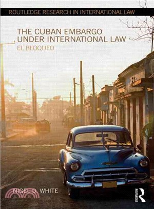The Cuban Embargo Under International Law—El Bloqueo