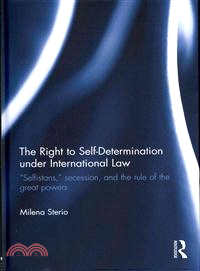 The Right to Self-determination Under International Law ─ Selfistans, Secession, and the Rule of the Great Powers