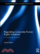 Regulating Corporate Human Rights Violations：Humanizing Business