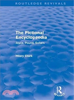 The Fictional Encyclopaedia (Routledge Revivals)：Joyce, Pound, Sollers