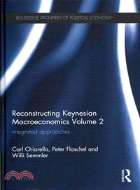 Reconstructing Keynesian Macroeconomics ─ Integrated Approaches