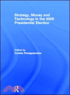 Strategy, Money and Technology in the 2008 Presidential Election