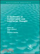 A Dictionary of Conservative and Libertarian Thought (Routledge Revivals)