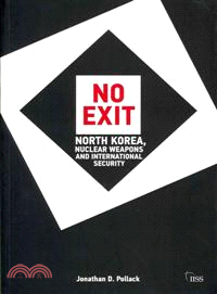 No Exit: North Korea, Nuclear Weapons, and International Security