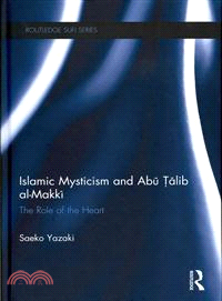 Islamic Mysticism and Abu Talib al-Makki ─ The Role of the Heart