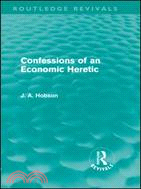 Confessions of an Economic Heretic