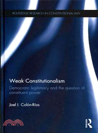 Democratic Legitimacy and the Question of Constituent Power：Weak Constitutionalism