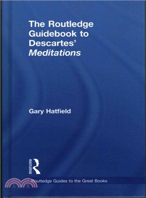 The Routledge Guidebook to Descartes?Meditations on First Philosophy