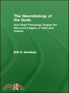 The Neurobiology of the Gods：How Brain Physiology Shapes the Recurrent Imagery of Myth and Dreams