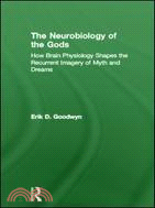 The Neurobiology of the Gods ─ How Brain Physiology Shapes the Recurrent Imagery of Myth and Dreams
