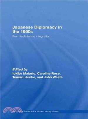 Japanese Diplomacy in the 1950s ― From Isolation to Integration