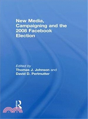 New Media, Campaigning and the 2008 Facebook Election