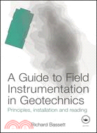 A Guide to Field Instrumentation in Geotechnics ─ Principles, Installation and Reading