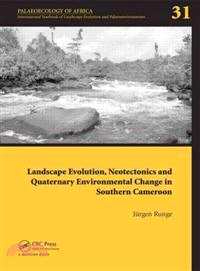 Evolution, Neotectonics and Quarternary Environmental Change in Southern Cameroon