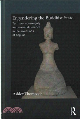 Engendering the Buddhist State ─ Territory, Sovereignty and Sexual Difference in the Inventions of Angkor