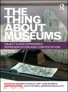 The Thing about Museums：Objects and Experience, Representation and Contestation